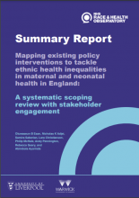 Mapping existing policy interventions to tackle ethnic heath inequalities in maternal and neonatal health in England: a systematic scoping review with stakeholder engagement: Executive Summary
